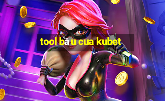 tool bầu cua kubet