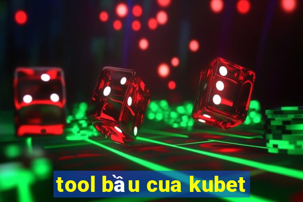 tool bầu cua kubet