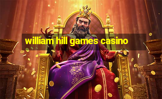 william hill games casino