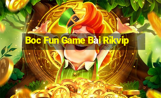 Boc Fun Game Bài Rikvip