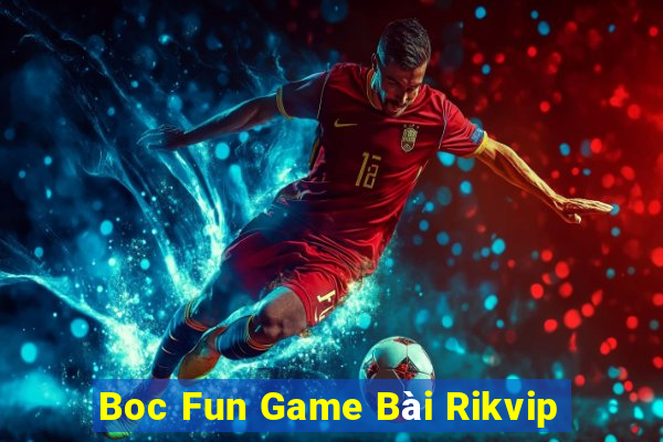 Boc Fun Game Bài Rikvip