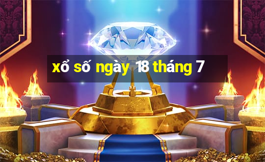 xổ số ngày 18 tháng 7