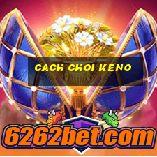 cach choi keno