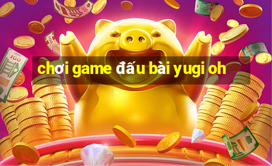 chơi game đấu bài yugi oh