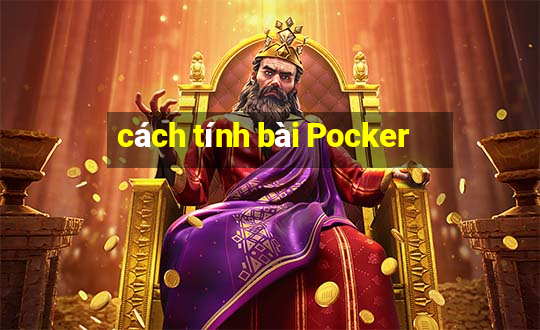 cách tính bài Pocker