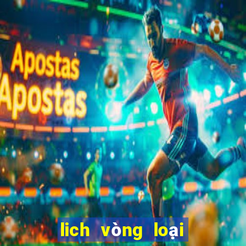 lich vòng loại world cup