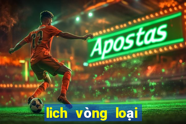 lich vòng loại world cup