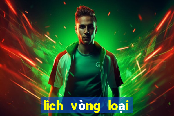 lich vòng loại world cup