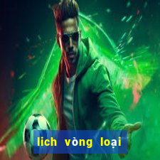 lich vòng loại world cup