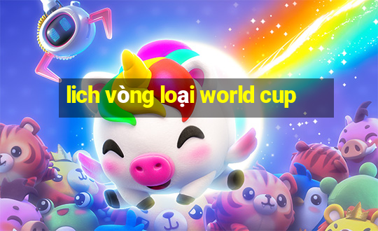 lich vòng loại world cup