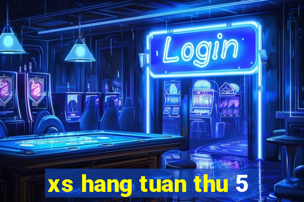 xs hang tuan thu 5