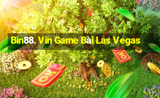 Bin88. Vin Game Bài Las Vegas