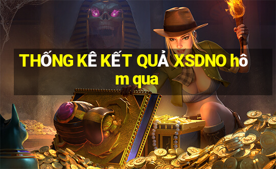 THỐNG KÊ KẾT QUẢ XSDNO hôm qua