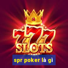 spr poker là gì