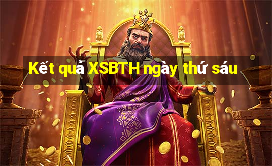 Kết quả XSBTH ngày thứ sáu