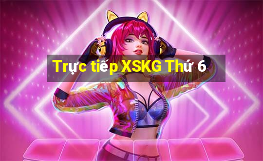 Trực tiếp XSKG Thứ 6