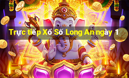 Trực tiếp Xổ Số Long An ngày 1