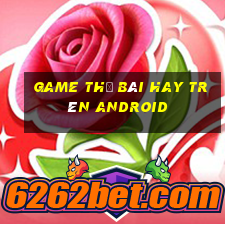 game thẻ bài hay trên android