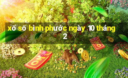 xổ số bình phước ngày 10 tháng 2