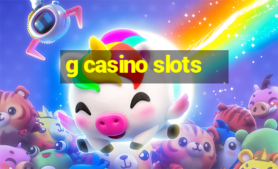 g casino slots