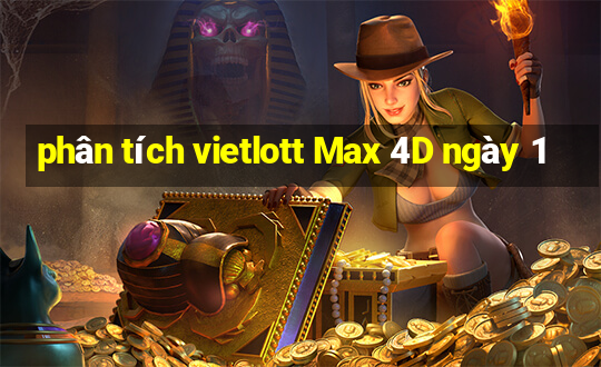 phân tích vietlott Max 4D ngày 1