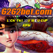 lịch thi đấu siêu cup anh