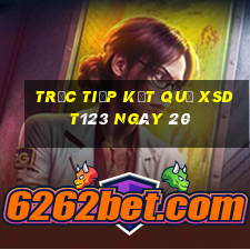 Trực tiếp kết quả XSDT123 ngày 20