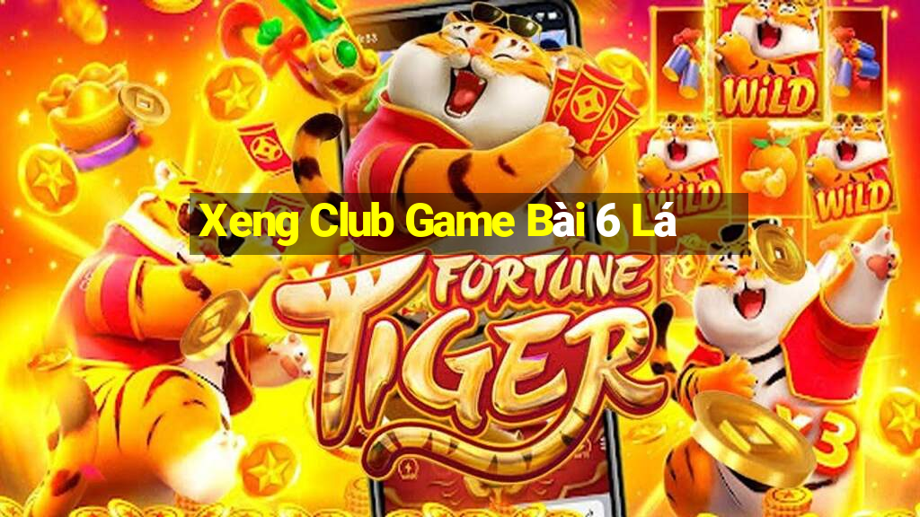 Xeng Club Game Bài 6 Lá