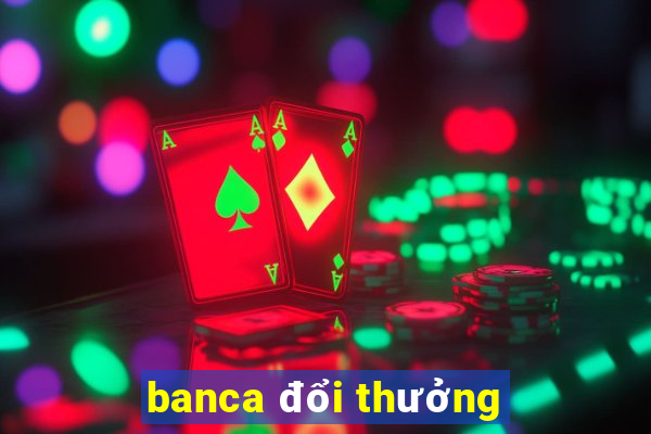 banca đổi thưởng