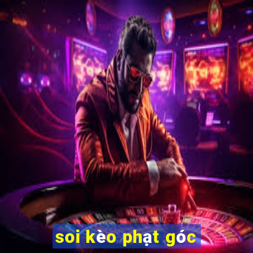 soi kèo phat goc