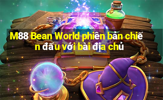 M88 Bean World phiên bản chiến đấu với bài địa chủ