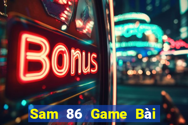 Sam 86 Game Bài Khuyến Mãi