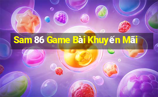 Sam 86 Game Bài Khuyến Mãi