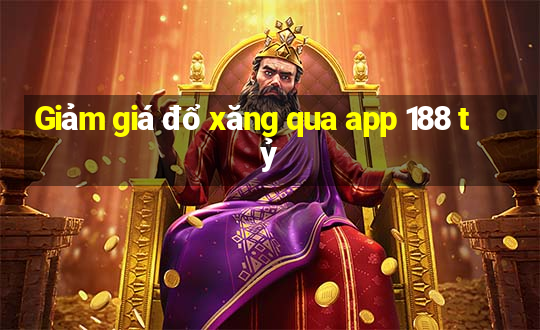 Giảm giá đổ xăng qua app 188 tỷ