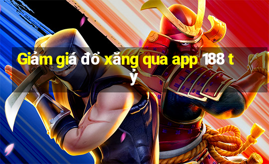 Giảm giá đổ xăng qua app 188 tỷ