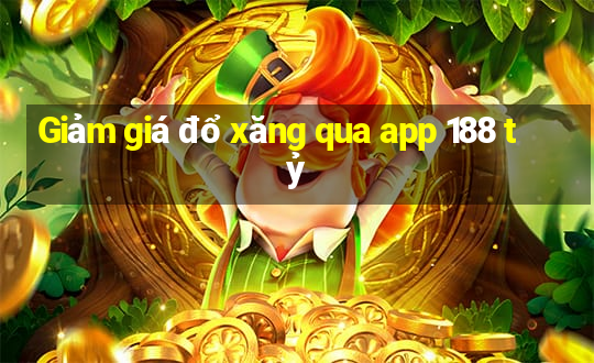 Giảm giá đổ xăng qua app 188 tỷ