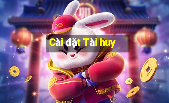 Cài đặt Tài huy