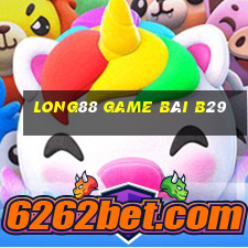 Long88 Game Bài B29