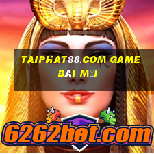 Taiphat88.Com Game Bài Mới