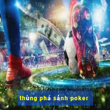 thùng phá sảnh poker