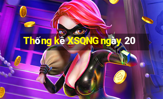 Thống kê XSQNG ngày 20