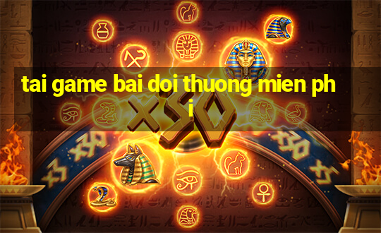 tai game bai doi thuong mien phi