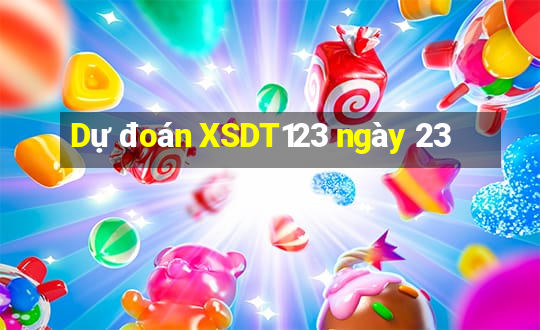 Dự đoán XSDT123 ngày 23