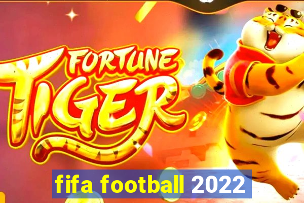 fifa football 2022