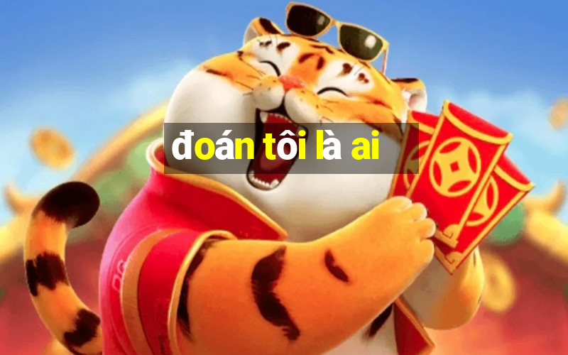 đoán tôi là ai