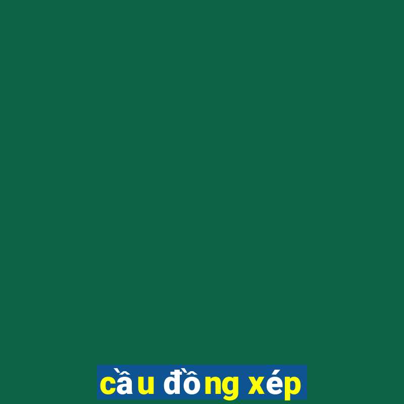 cầu đồng xép