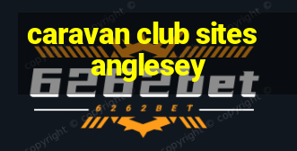 caravan club sites anglesey