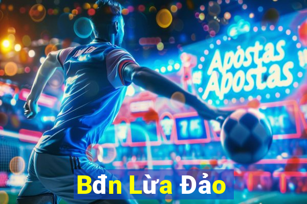 Bđn Lừa Đảo