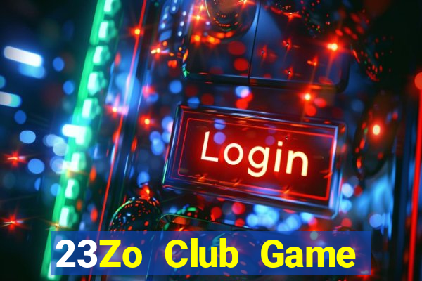 23Zo Club Game Bài Chơi Với Bạn Bè