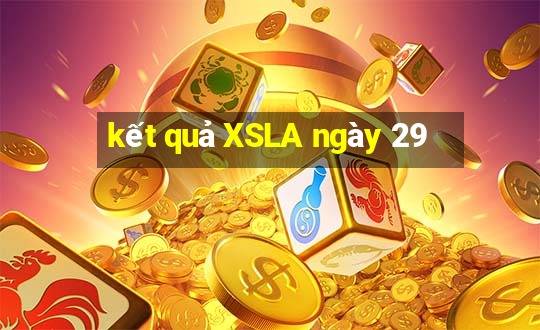 kết quả XSLA ngày 29